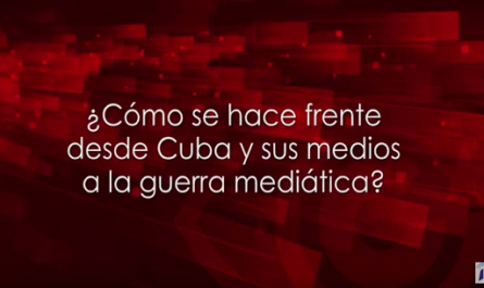 Desde la TV Cubana frente a las campañas mediáticas contra Cuba