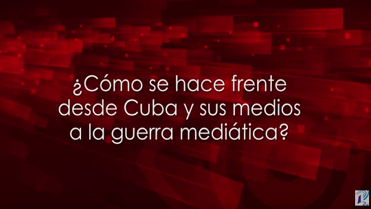 📹  Desde la TV Cubana frente a la guerra mediática contra Cuba
