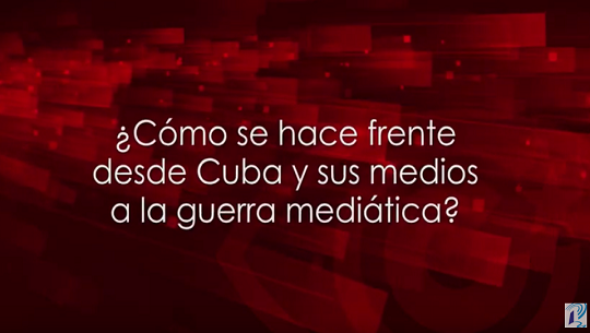 🎧 Con palabra propia: Campañas mediáticas contra la Revolución Cubana