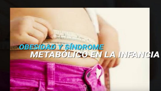 📹 Obesidad y síndrome metabólico de la infancia
