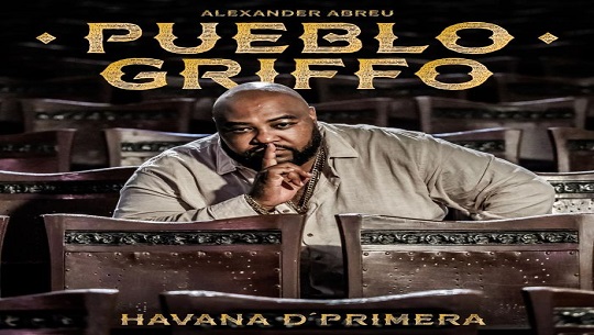 Alexander Abreu y Havana D´Primera presentarán en Cienfuegos el CD «Pueblo Griffo»