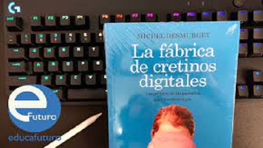 📹 Libro «La fábrica de cretinos digitales», de Michel Desmurget