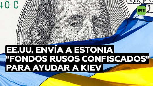 🎧 Estados Unidos envía a Estonia “fondos rusos confiscados” para ayudar a Kiev