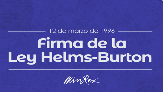 Cuba denuncia agresión de EE.UU. a 28 años de Ley Helms Burton