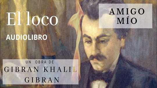 🎧 Audiolibro: El loco, de Gibran Khalil Gibran
